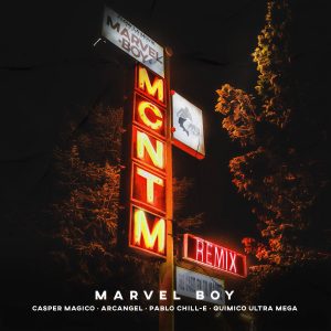 Marvel Boy Ft. Arcangel, Casper Magico, Pablo Chill-E Y Quimico Ultra Mega – MCNTM (Remix)